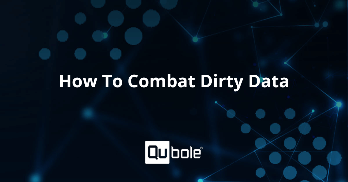 Dirty Data: Causes and How to Clean It | Qubole