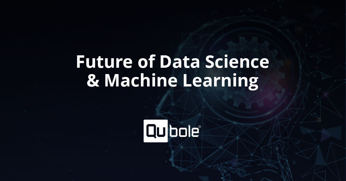 Data Science and Machine Learning at Enterprise Scale - Qubole