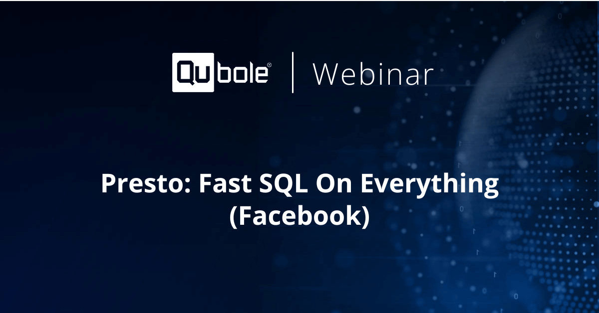 Presto: Fast SQL On Everything (Facebook) - Qubole